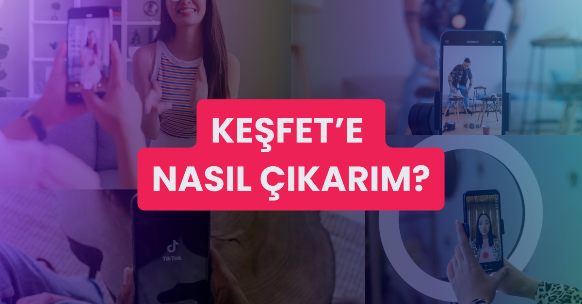 TikTok’ta Keşfet Nedir ve Nasıl düşülür?
